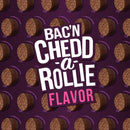 Product packaging with 'Bac'n Chedd-a-Rollie Flavor' text on a purple background with brown circular shapes.