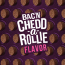 Product packaging with 'Bac'n Chedd-a-Rollie Flavor' text on a purple background with brown circular shapes.