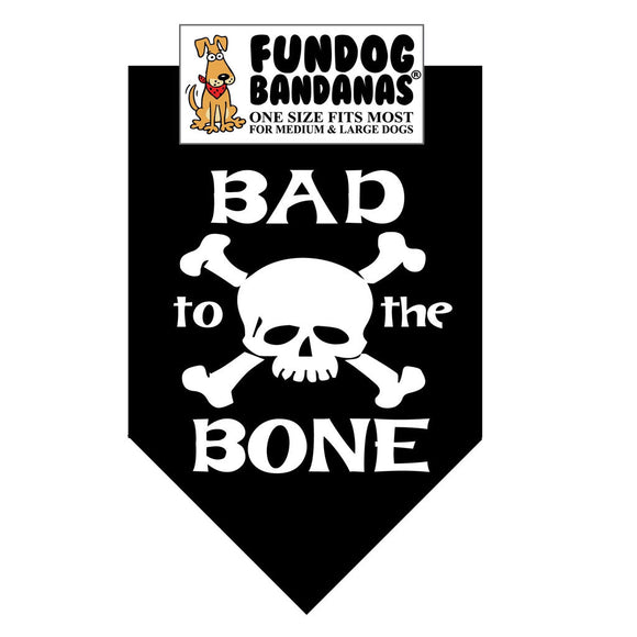 Black bandana with skull and crossbones design and 'Bad to the Bone' text, featuring Fundog Bandanas logo.